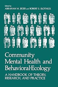 Community Mental Health and Behavioral-Ecology: A Handbook of Theory, Research, and Practice by A.M. Jeger