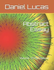 Abstract Essay: Volume. 73 Plainsphere by Daniel Lucas