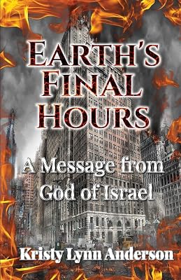 Earth's Final Hours: A Message from the God of Israel: