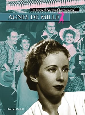 Agnes De Mille (The Library of American Choreographers)