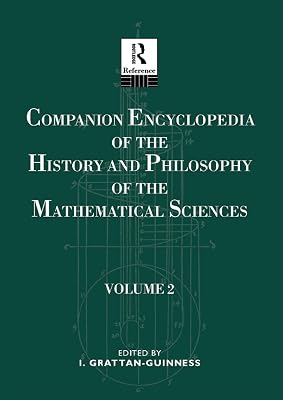 Companion Encyclopedia of the History and Philosophy of the Mathematical Sciences: Volume Two