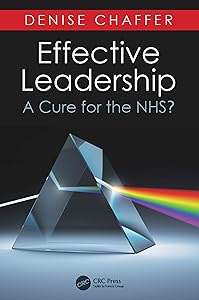 Effective Leadership: A Cure for the NHS? by Denise Chaffer