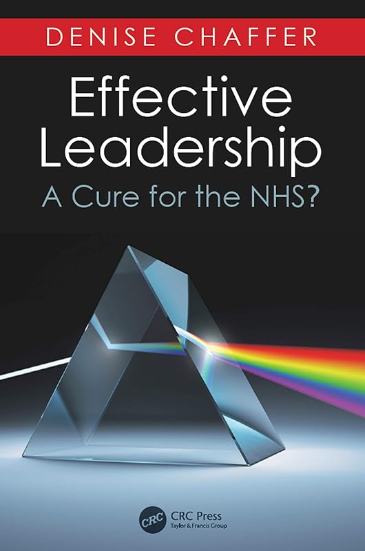 Effective Leadership: A Cure for the NHS? by Denise Chaffer