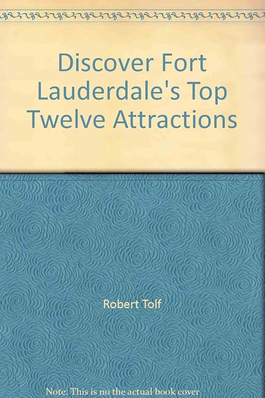 Discover Fort Lauderdale's Top Twelve Attractions by Robert Tolf