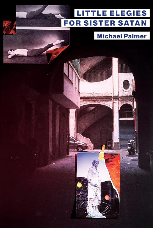 Little Elegies for Sister Satan by Michael Palmer