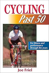 Cycling Past 50 (Ageless Athlete Series) by Joe Friel