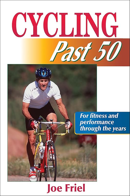 Cycling Past 50 (Ageless Athlete Series) by Joe Friel