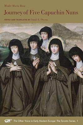 Journey of Five Capuchin Nuns (The Other Voice in Early Modern Europe: The Toronto Series, Volume 1) by Madre Maria Rosa (2009-05-03)