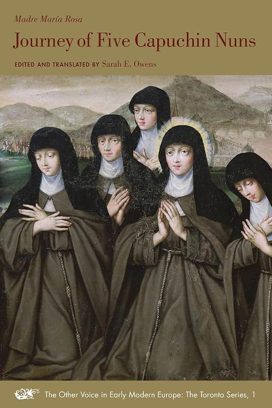Journey of Five Capuchin Nuns (The Other Voice in Early Modern Europe: The Toronto Series, Volume 1) by Madre Maria Rosa (2009-05-03) by Madre María Rosa