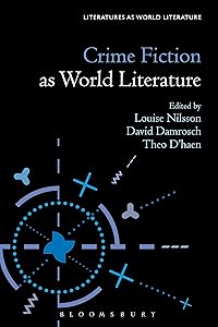 Crime Fiction as World Literature (Literatures as World Literature) by Louise Nilsson