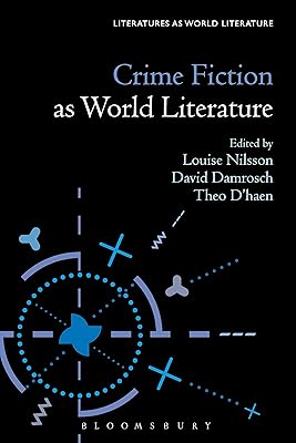 Crime Fiction as World Literature (Literatures as World Literature)