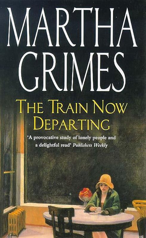 The Train Now Departing by Martha Grimes