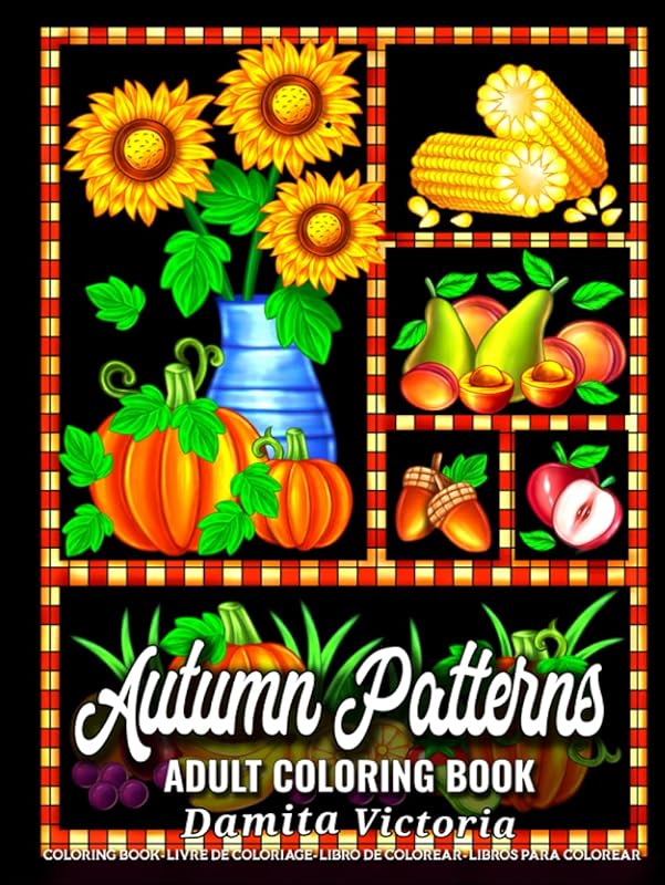 Autumn Patterns: A Fun Coloring Gift Book Featuring Relaxing Autumn Patterns Designs Coloring Book for Adults Relaxation and Stress Relief by Damita Victoria