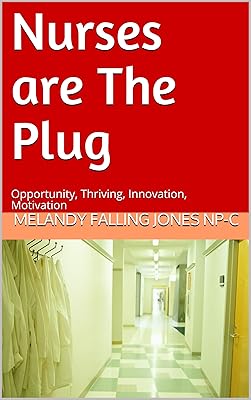 Nurses are The Plug: Opportunity, Thriving, Innovation, Motivation