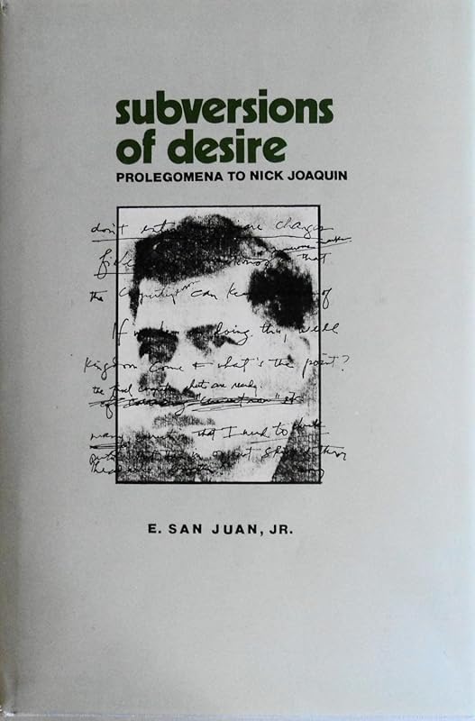 Subversions of Desire: Prolegomena to Nick Joaquin by Epifanio San Juan