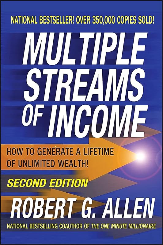 Multiple Streams of Income: How to Generate a Lifetime of Unlimited Wealth! by Robert G. Allen