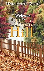 Welcome to Maple Hill by Myra Poteet-Smith