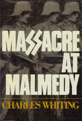 Massacre at Malmedy;: The story of Jochen Peiper's battle group, Ardennes, December, 1944 by Charles Whiting