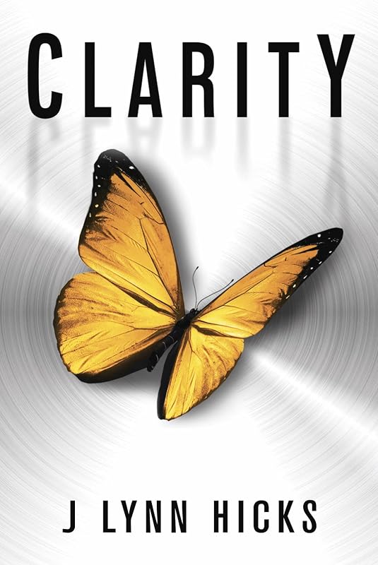 Clarity: A Young Adult Dystopian Thriller (Clarity Chronicles, Book 1) by J Lynn Hicks