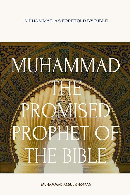 Muhammad: The Promised Prophet Of The Bible by Muhammad Abdul Ghoffar