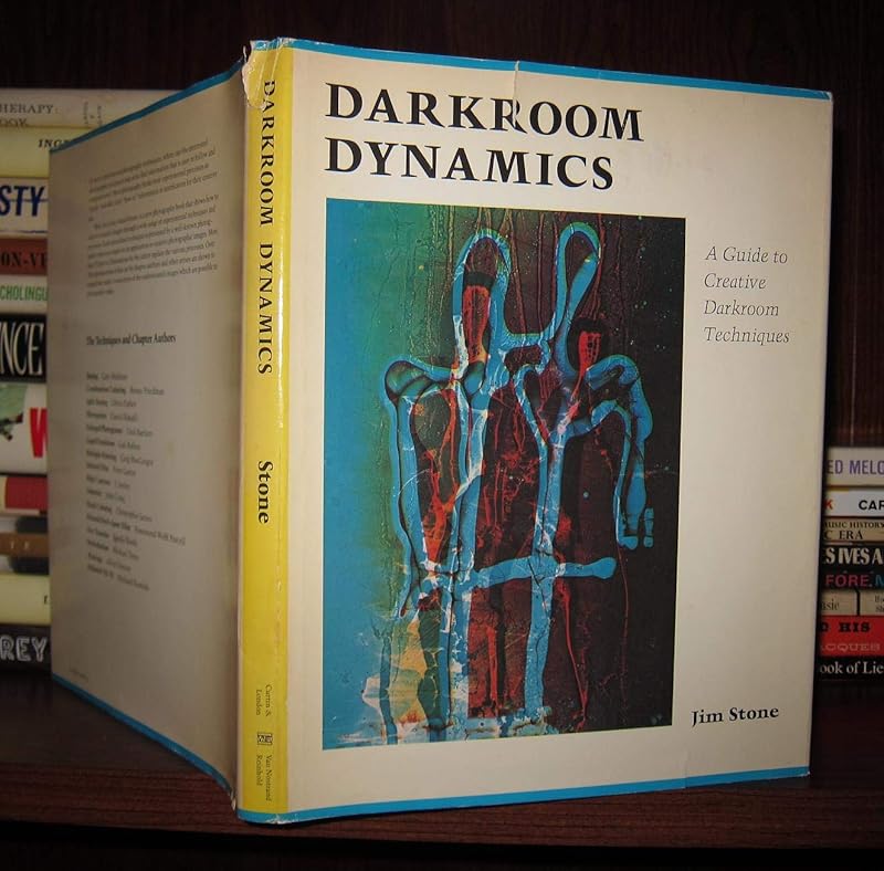 Darkroom dynamics: A guide to creative darkroom techniques by Jim Stone