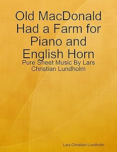 Old MacDonald Had a Farm for Piano and English Horn - Pure Sheet Music By Lars Christian Lundholm