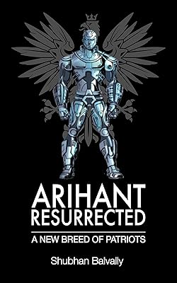 ARIHANT RESURRECTED: A NEW BREED OF PATRIOTS