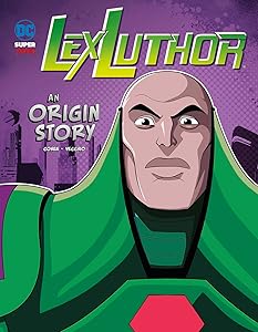 Lex Luthor: An Origin Story (DC Super-Villains Origins)