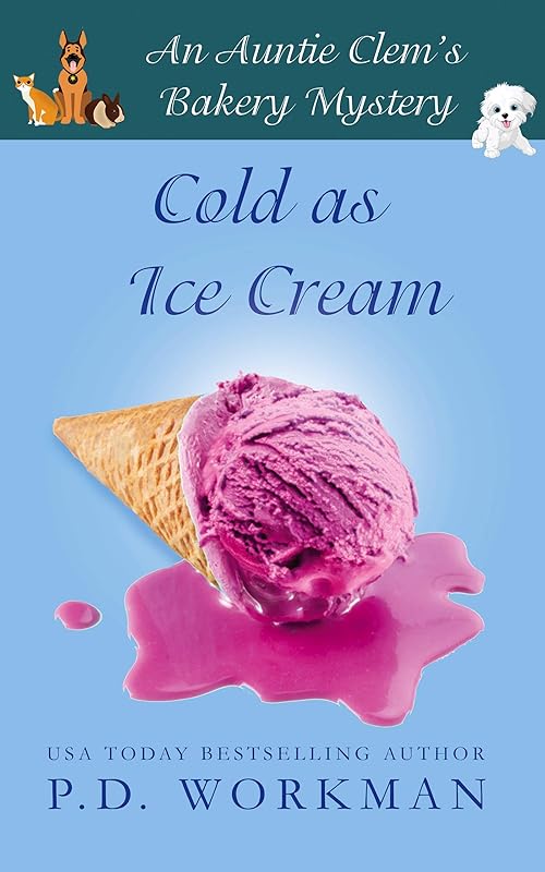 Cold as Ice Cream (Auntie Clem's Bakery Book 13) by P.D. Workman