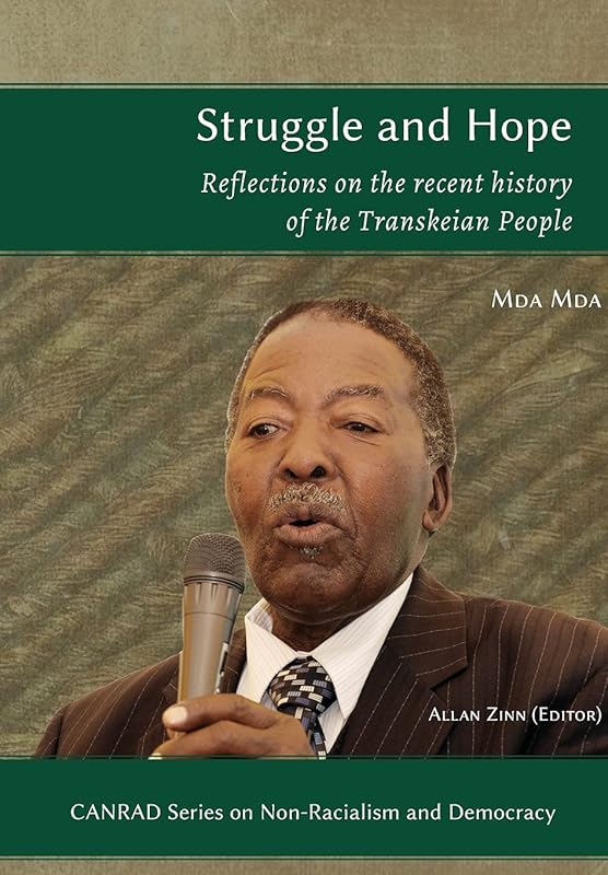 Struggle and Hope: Reflections on the recent history of the Transkeian People by Mda Mda