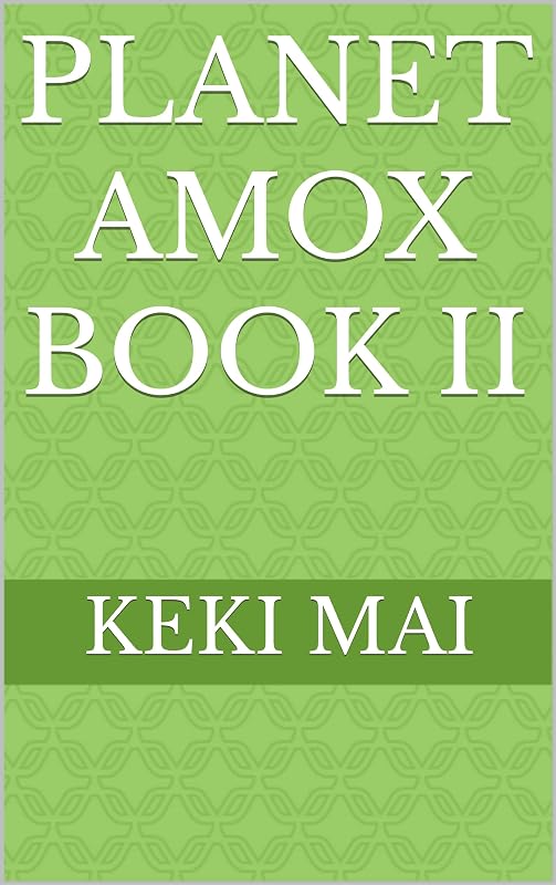 Planet Amox Book II by Keki Mai