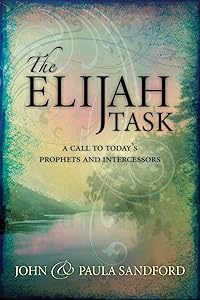 The Elijah Task: A Call to Today's Prophets and Intercessors