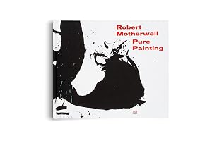 Robert Motherwell: Pure Painting by Robert Motherwell