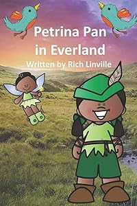Petrina Pan in Everland: Where the Wonder Girls and the Tribe Live Happily Until ... (Children stories) by Rich Linville