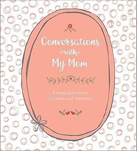 Conversations with My Mom: A Keepsake Journal of Stories and Memories by Lark Crafts