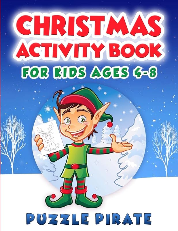Christmas Activity Book for Kids Ages 4-8: Fun And Challenging Christmas Themed Activity Puzzles For The Holiday Season! Coloring, Word Search, Maze, ... More! (Large Print Activity Book For Kids) by Puzzle Pirate