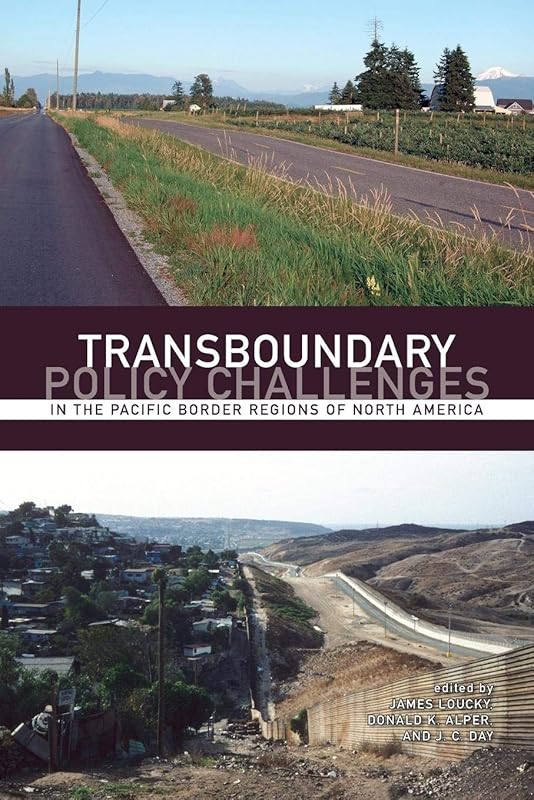Transboundary Policy Challenges in the Pacific Border Regions of North America by James Loucky