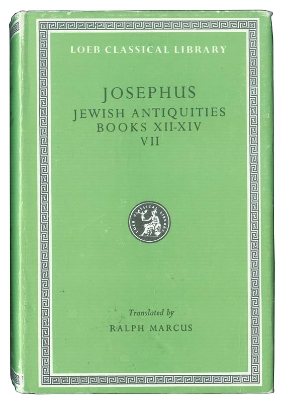 Josephus: Jewish Antiquities, Books Xii-XIV (Loeb Classical Library) (English and Ancient Greek Edition) by Flavius Josephus