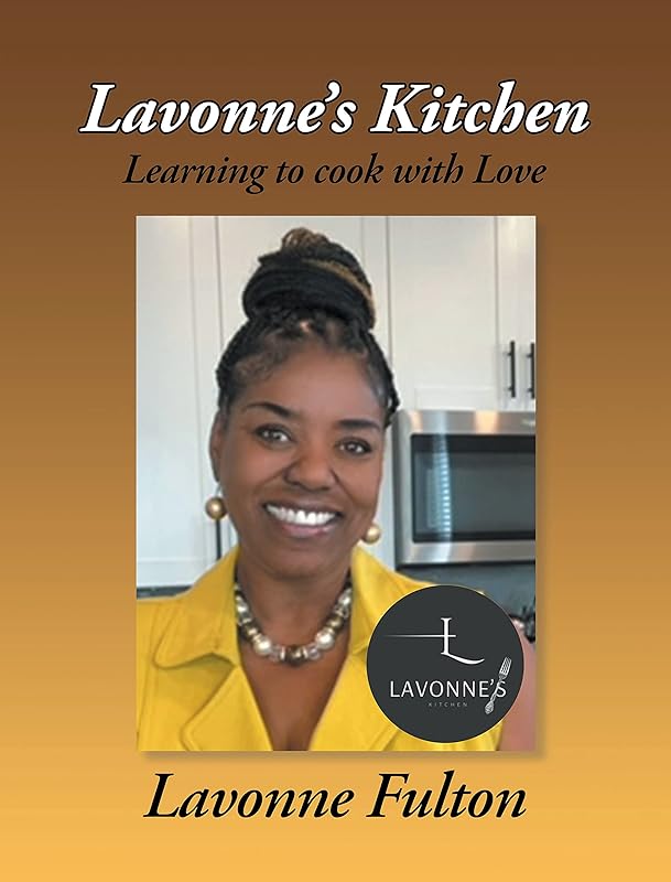 Lavonne’s Kitchen: Learning to Cook with Love by Lavonne Fulton