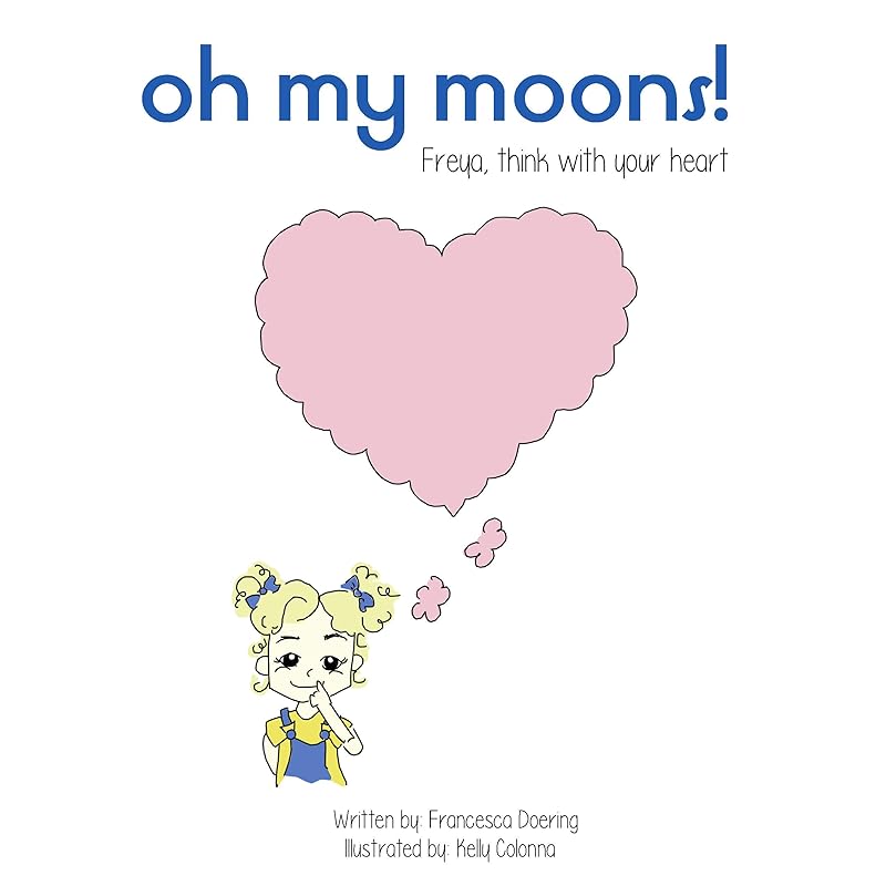 Oh My Moons! Freya, Think With Your Heart by Francesca Doering