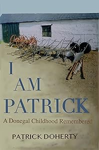 I am Patrick: A Donegal: Childhood Remembered