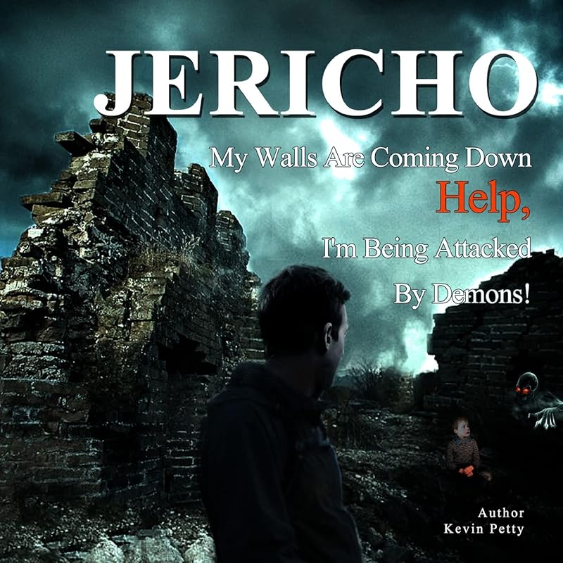 Jericho, My Walls Are Coming Down! by Kevin Petty