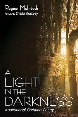 A Light in the Darkness: Inspirational Christian Poetry