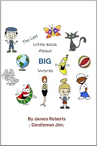 The Last Little Book About BIG Words (Learn BIG Words! 6)