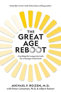 The Great Age Reboot: Cracking the Longevity Code for a Younger Tomorrow by Michael F. Roizen