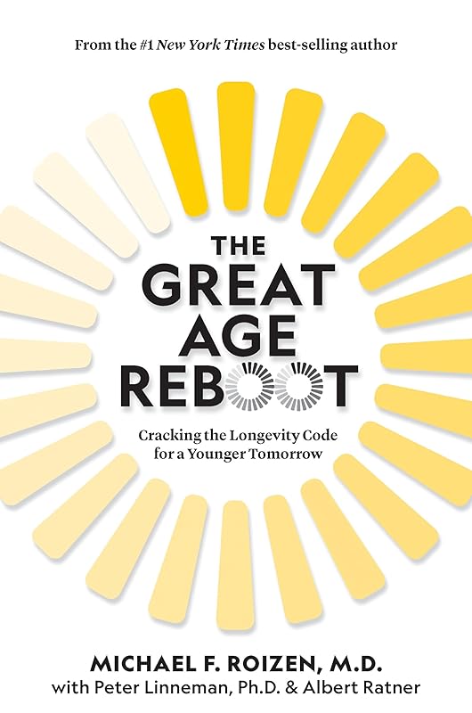 The Great Age Reboot: Cracking the Longevity Code for a Younger Tomorrow by Michael F. Roizen