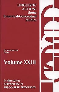 Linguistic Action: Some Empirical-Conceptual Studies (Advances in Discourse Processes)