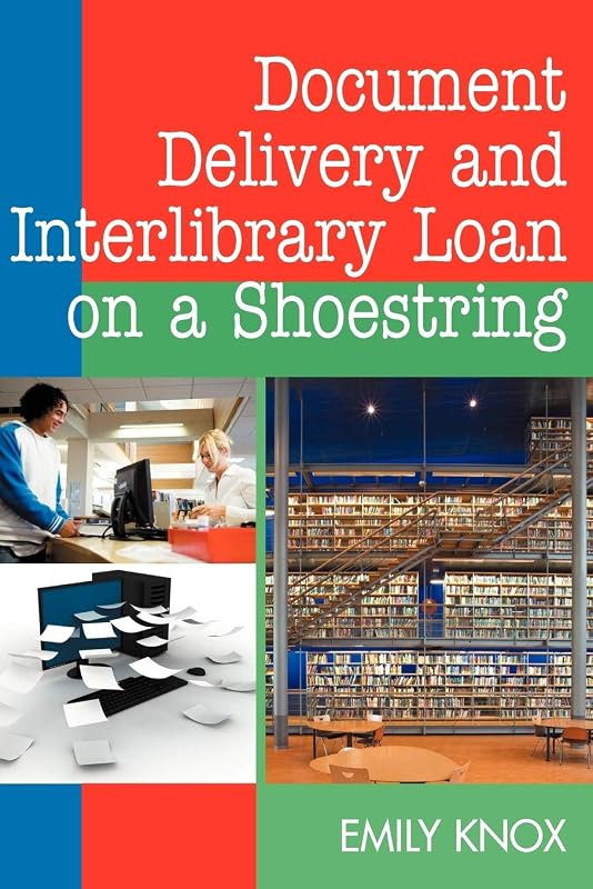Document Delivery and Interlibrary Loan on a Shoestring by American Library Association
