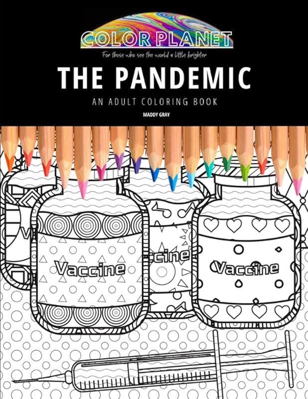 THE PANDEMIC: AN ADULT COLORING BOOK: An Awesome Pandemic Adult Coloring Book - Great Gift Idea by Maddy Gray