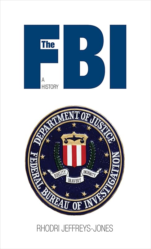 The FBI: A History by Rhodri Jeffreys-Jones